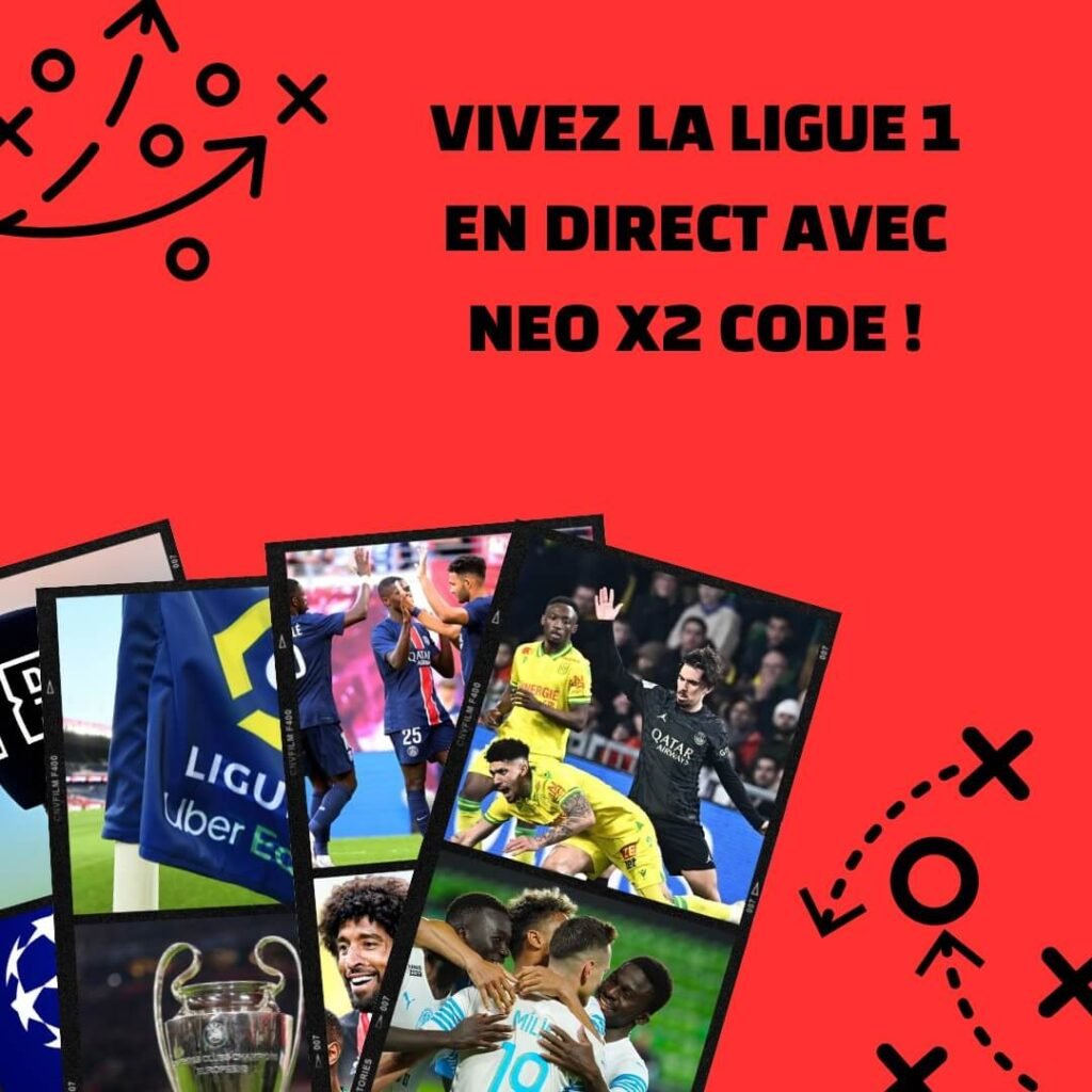 Vivez la Ligue 1 en Direct avec Neo X2 Code